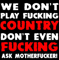 No country Music we mean it!